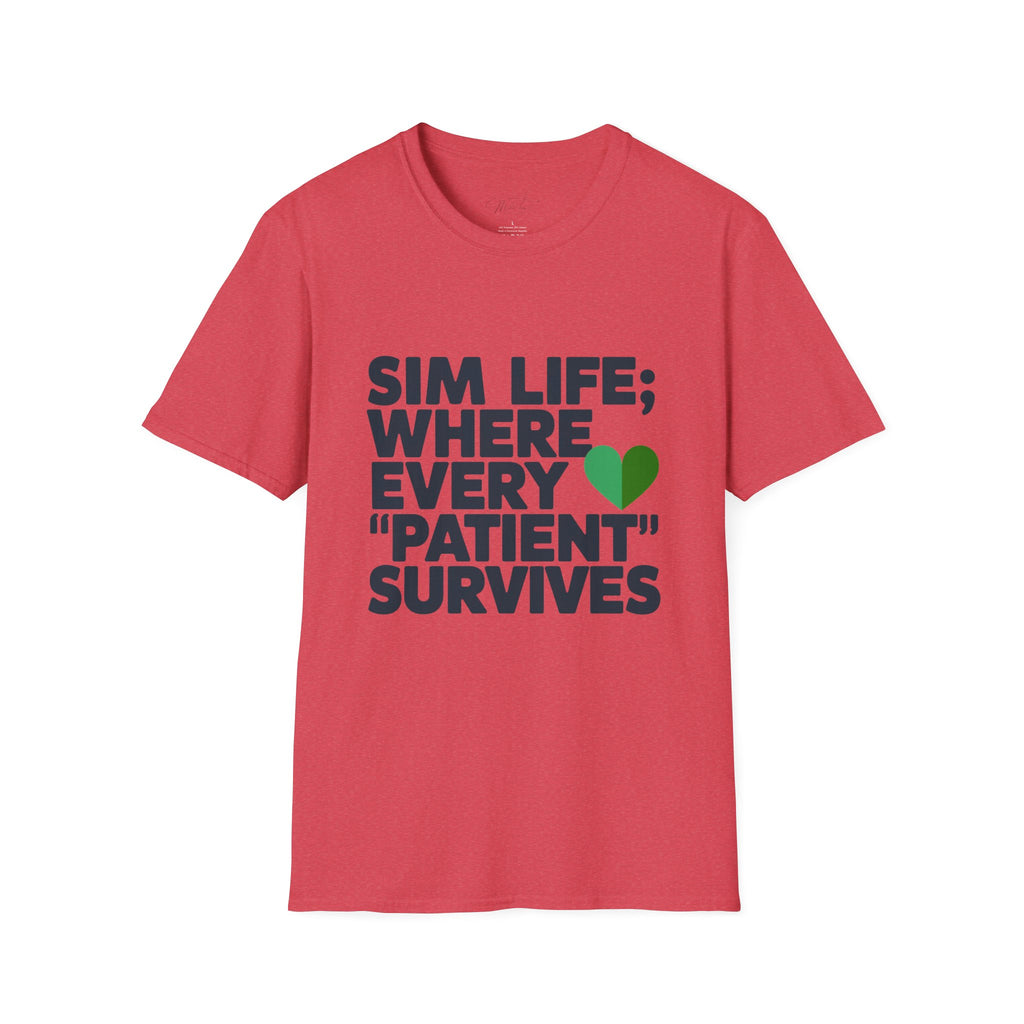 Sim Life: Where Every 'Patient' Survives Simulation Educator T-Shirt