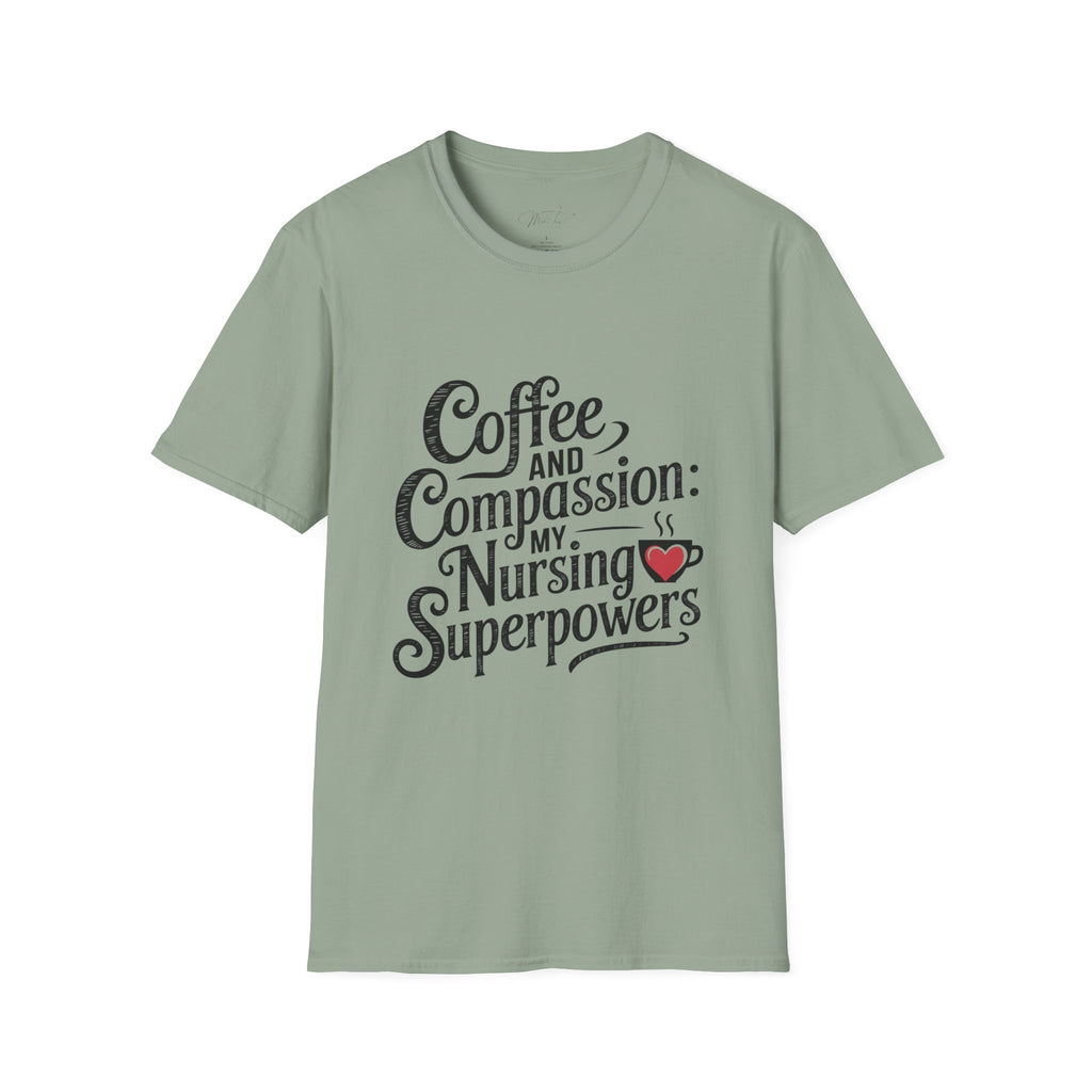 Coffee and Compassion: My Nursing Superpowers T-Shirt – For the Everyday Hero in Scrubs! (Unisex Softstyle T-Shirt)