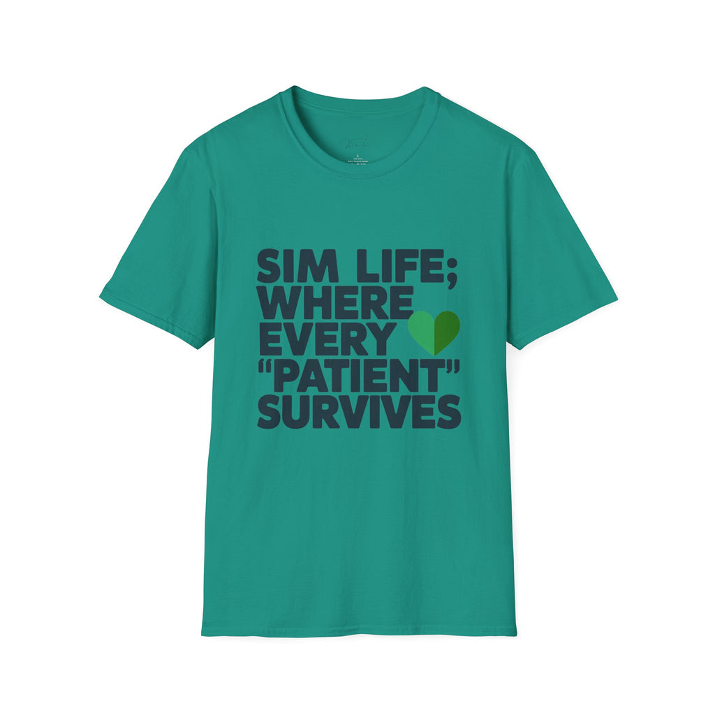 Sim Life: Where Every 'Patient' Survives Simulation Educator T-Shirt