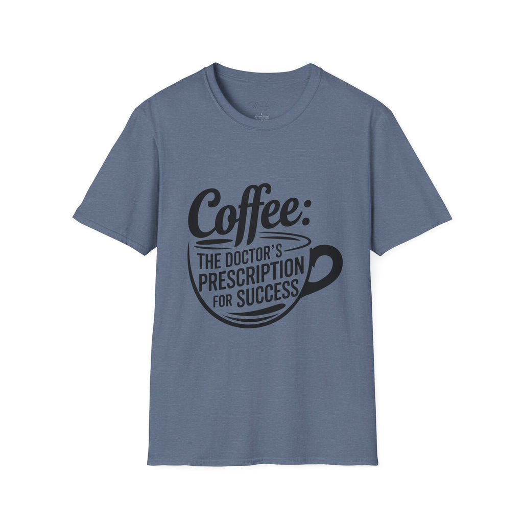 Coffee: The Doctor's Prescription for Success T-Shirt – The Perfect Blend of Caffeine and Ambition! (Unisex Softstyle T-Shirt)