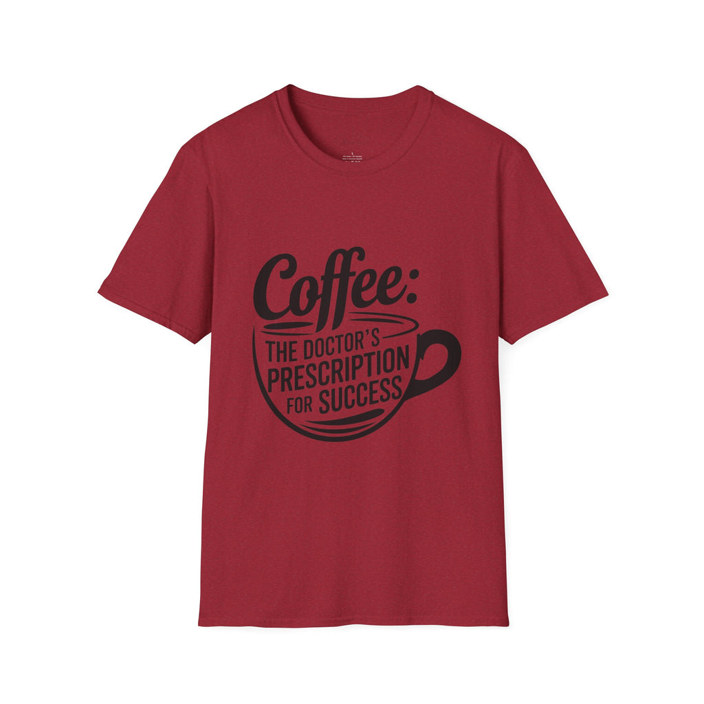 Coffee: The Doctor's Prescription for Success T-Shirt – The Perfect Blend of Caffeine and Ambition! (Unisex Softstyle T-Shirt)