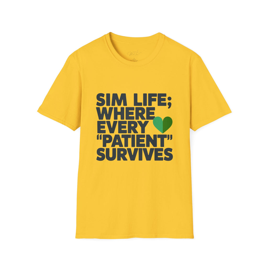 Sim Life: Where Every 'Patient' Survives Simulation Educator T-Shirt