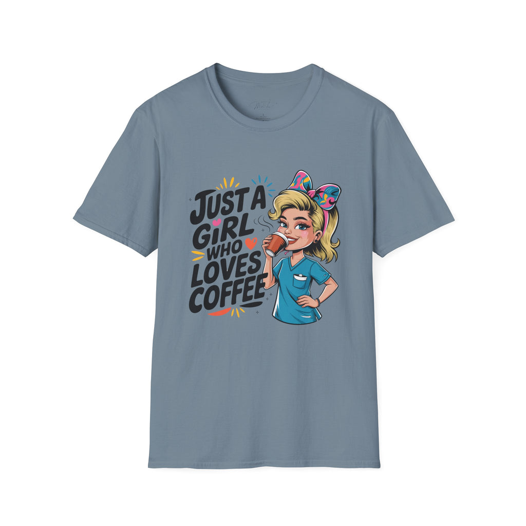 Just a Girl Who Loves Coffee T-Shirt – For the Coffee-Loving Healthcare Queen! (Unisex Softstyle T-Shirt)