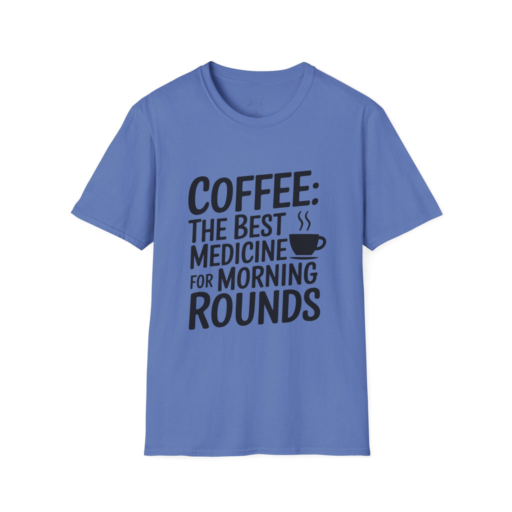 Coffee: The Best Medicine for Morning Rounds T-Shirt – Your Essential Morning Pick-Me-Up! (Unisex Softstyle T-Shirt)