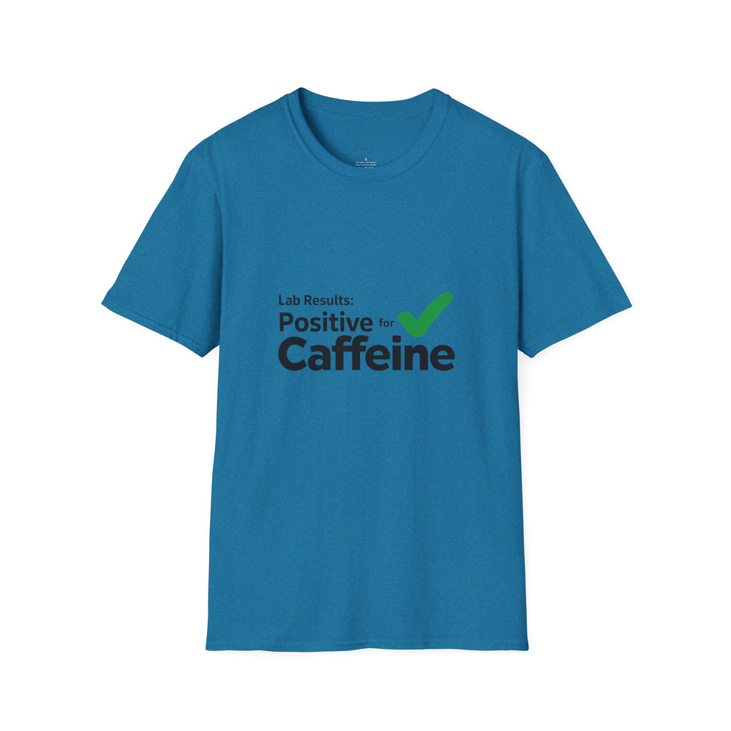 Lab Results: Positive for Caffeine T-Shirt – For the Coffee-Powered Lab Professional! (Unisex Softstyle T-Shirt)