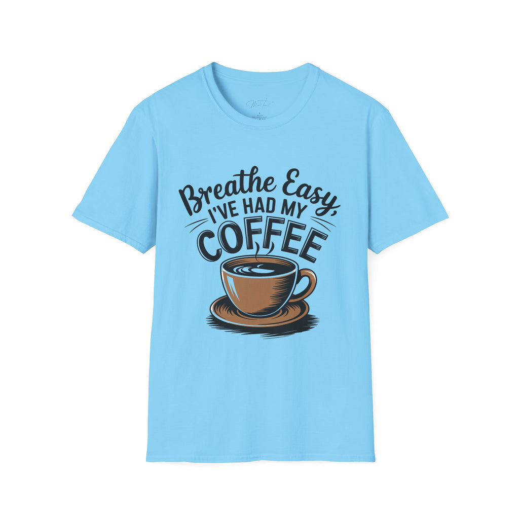 Breathe Easy, I've Had My Coffee T-Shirt – For the Coffee-Loving Respiratory Pros!