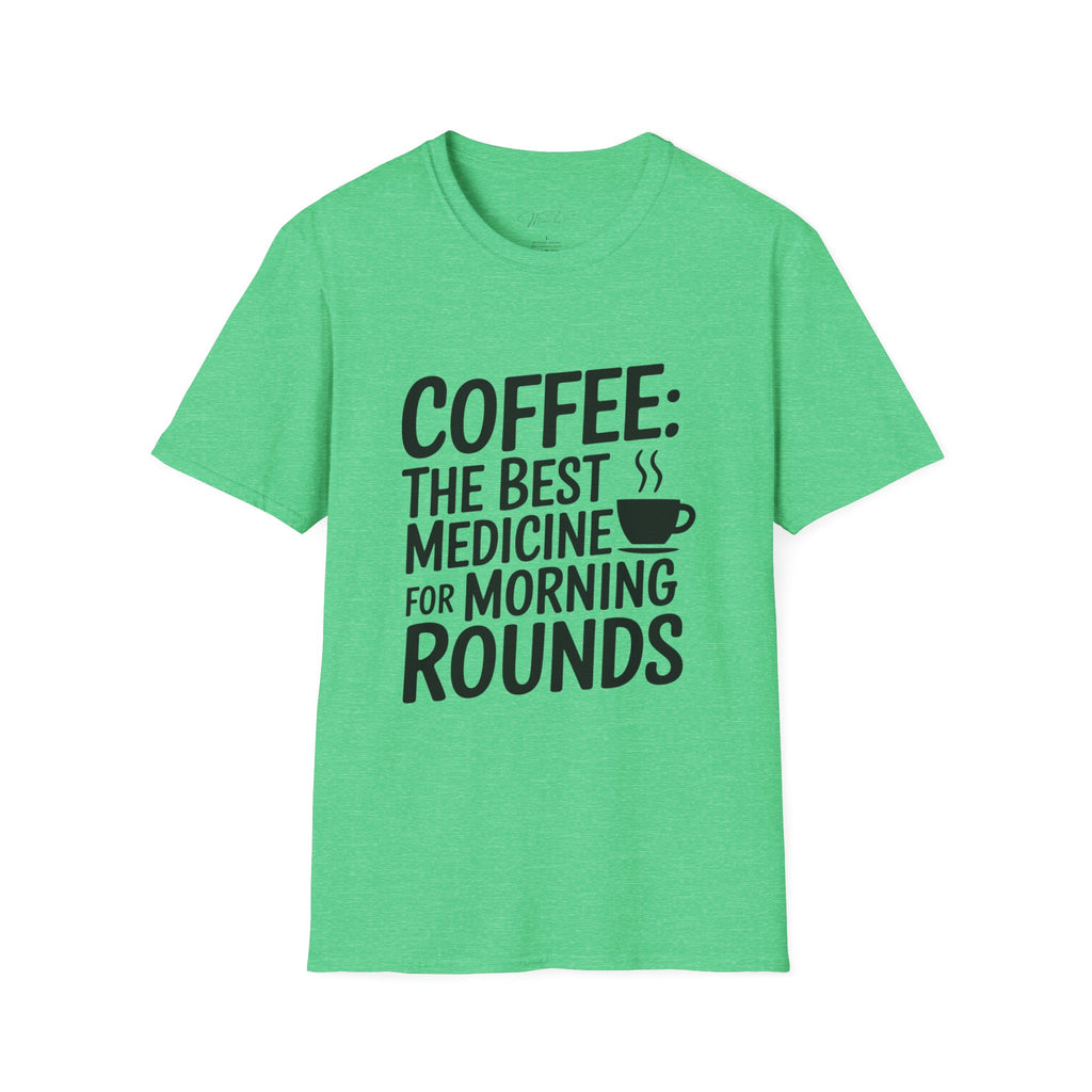 Coffee: The Best Medicine for Morning Rounds T-Shirt – Your Essential Morning Pick-Me-Up! (Unisex Softstyle T-Shirt)