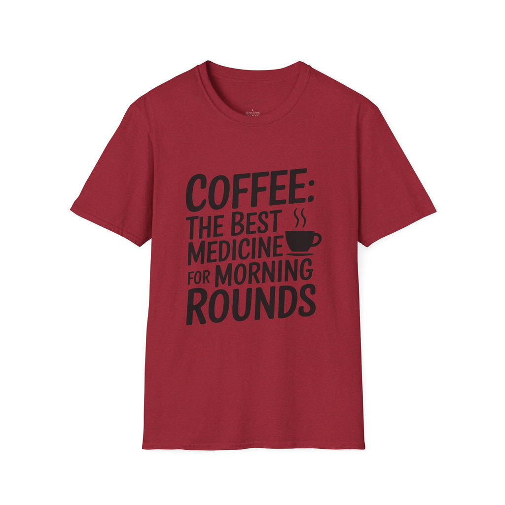 Coffee: The Best Medicine for Morning Rounds T-Shirt – Your Essential Morning Pick-Me-Up! (Unisex Softstyle T-Shirt)