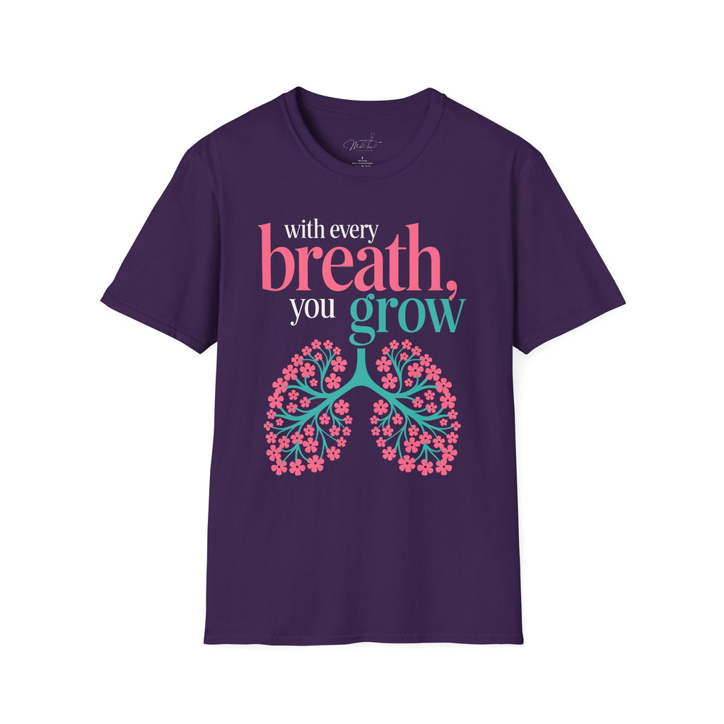With Every Breath, You Grow Inspirational T-Shirt