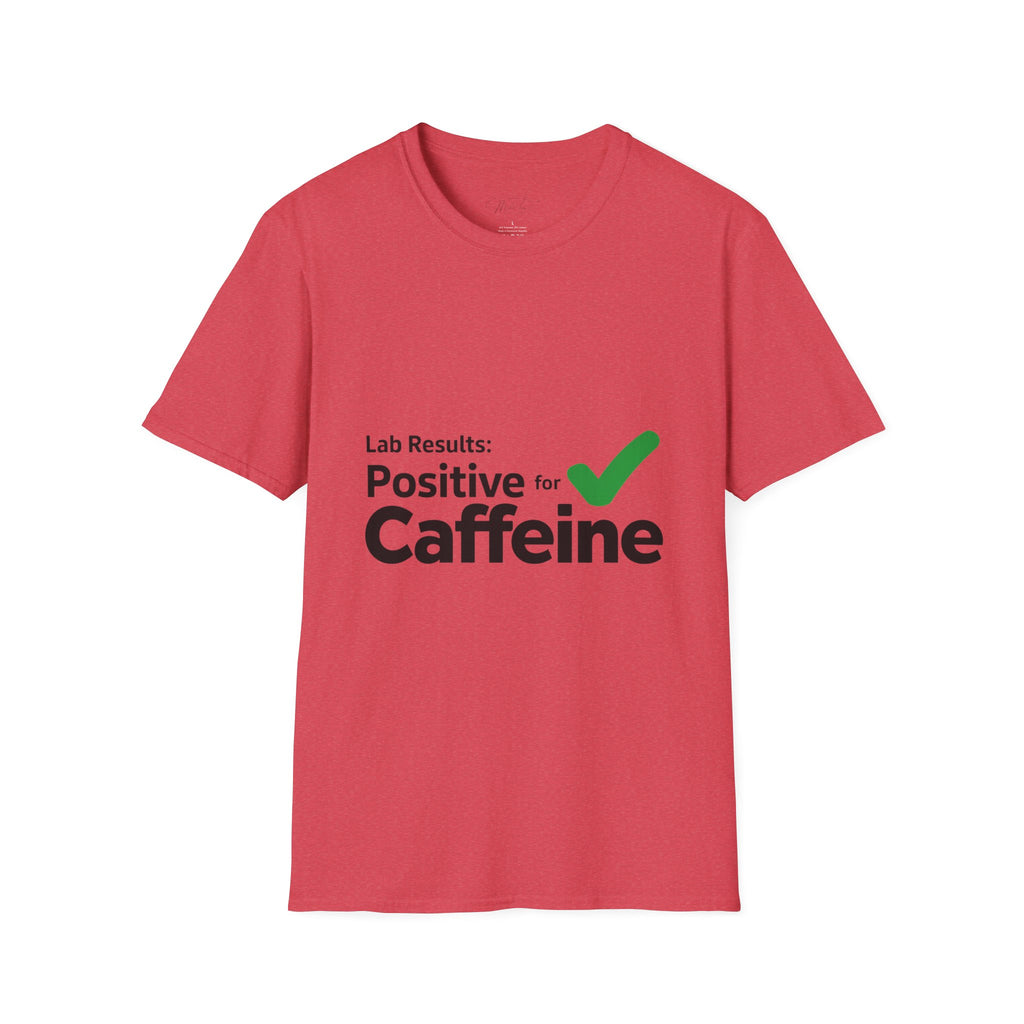 Lab Results: Positive for Caffeine T-Shirt – For the Coffee-Powered Lab Professional! (Unisex Softstyle T-Shirt)