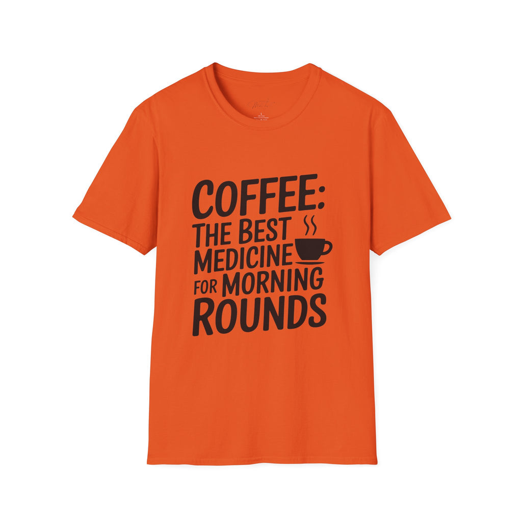 Coffee: The Best Medicine for Morning Rounds T-Shirt – Your Essential Morning Pick-Me-Up! (Unisex Softstyle T-Shirt)