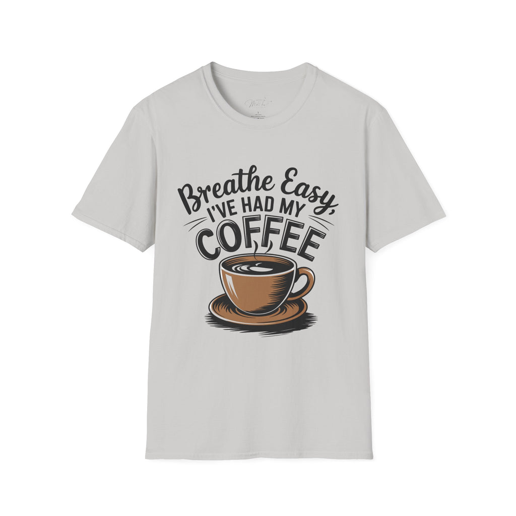 Breathe Easy, I've Had My Coffee T-Shirt – For the Coffee-Loving Respiratory Pros!