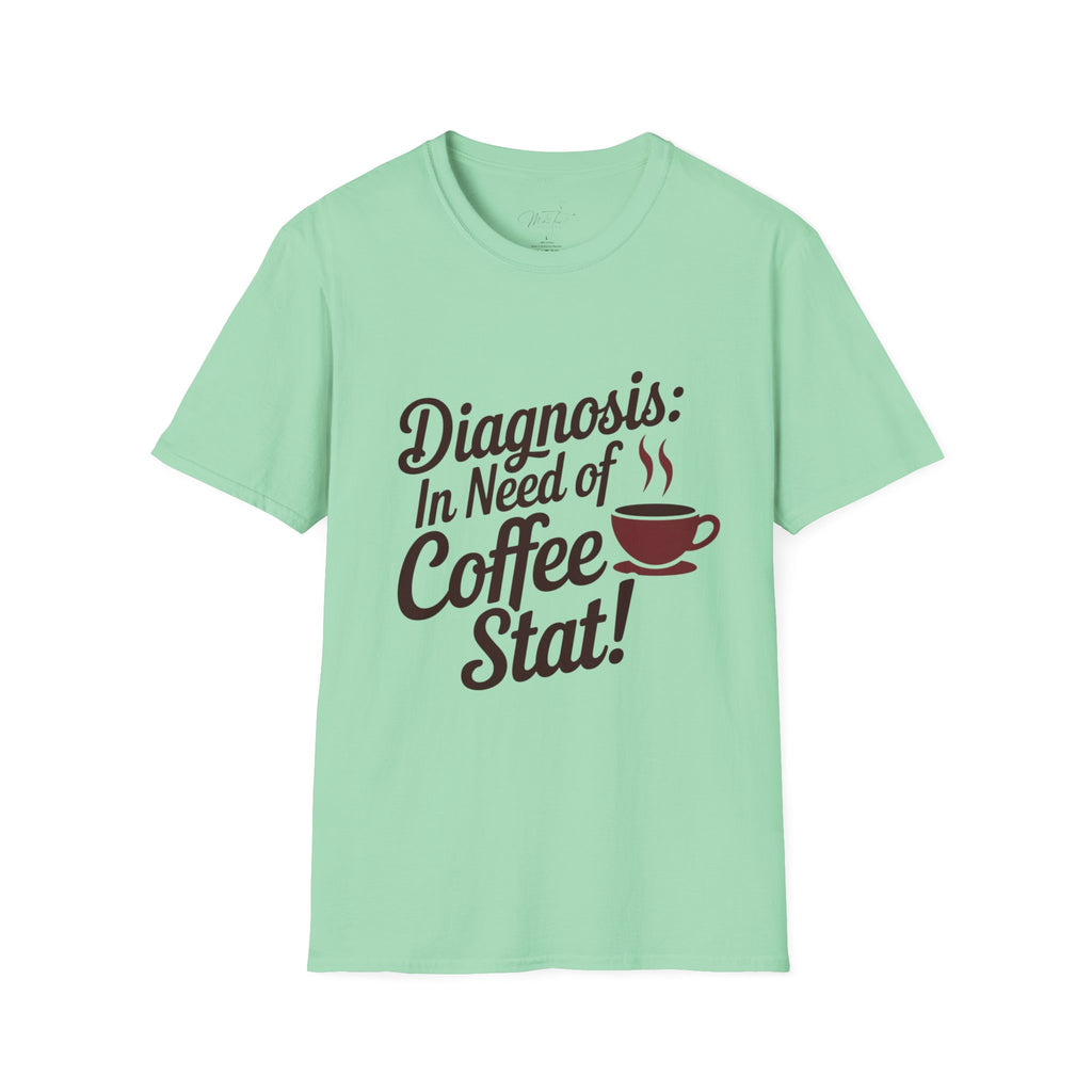 Diagnosis: In Need of Coffee Stat! T-Shirt – The Perfect Prescription for Coffee Lovers in Healthcare! (Unisex Softstyle T-Shirt)