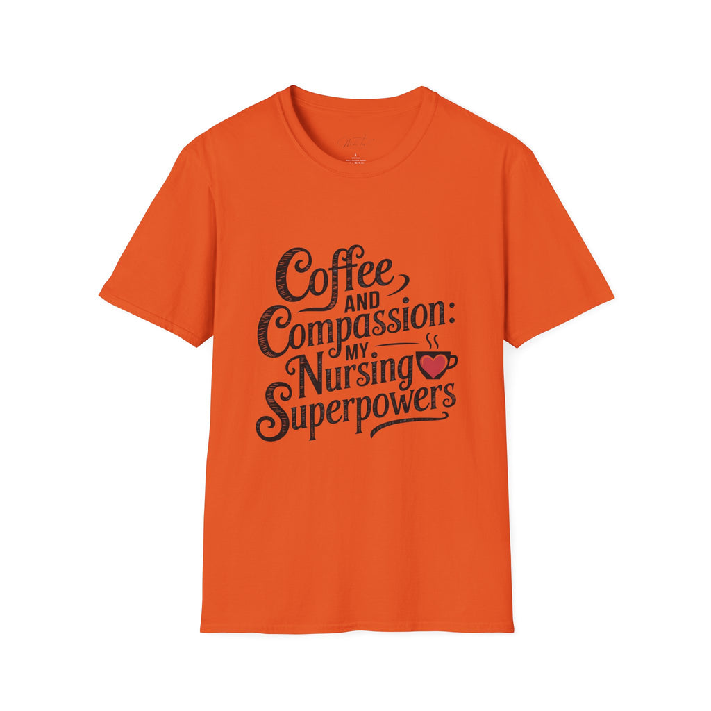 Coffee and Compassion: My Nursing Superpowers T-Shirt – For the Everyday Hero in Scrubs! (Unisex Softstyle T-Shirt)