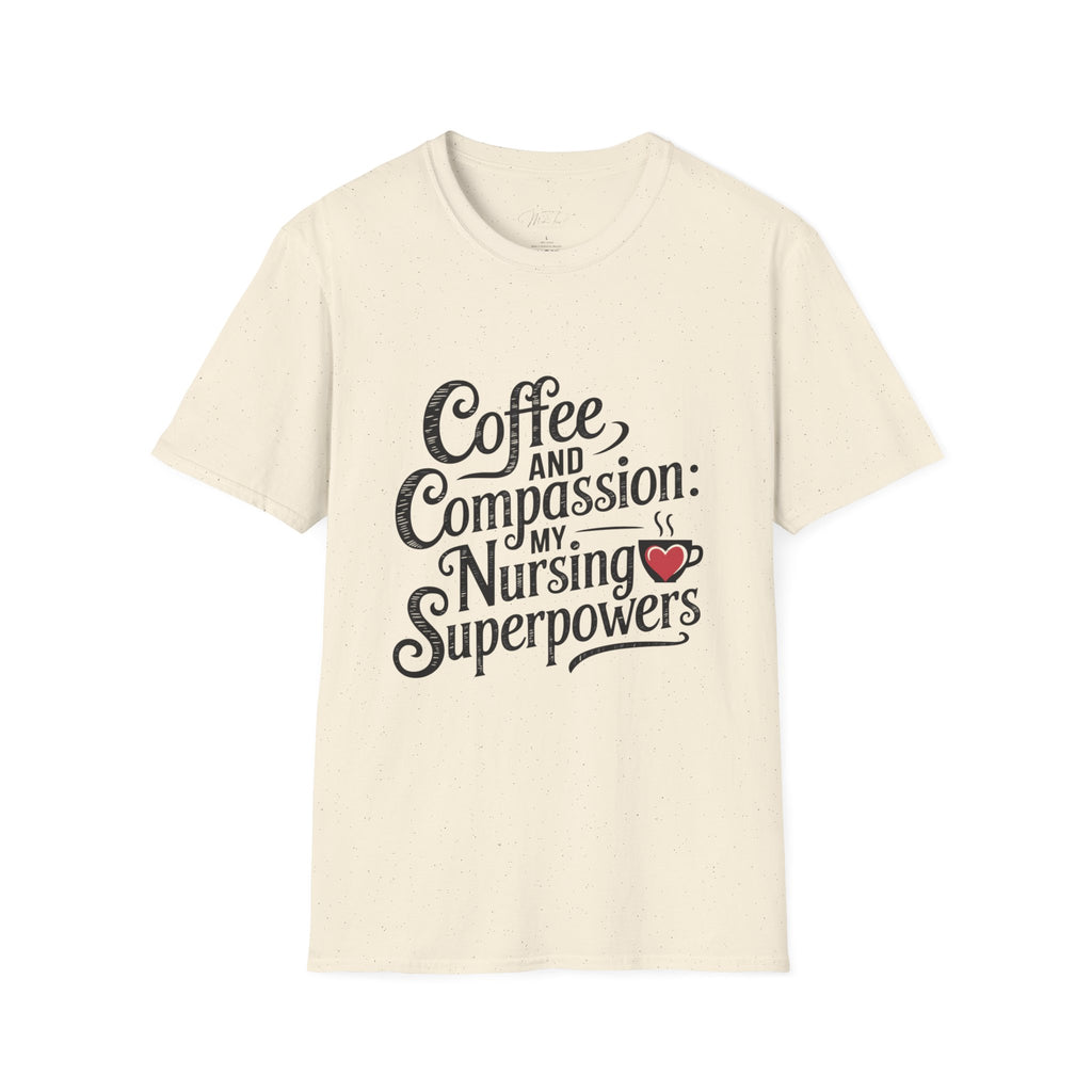 Coffee and Compassion: My Nursing Superpowers T-Shirt – For the Everyday Hero in Scrubs! (Unisex Softstyle T-Shirt)