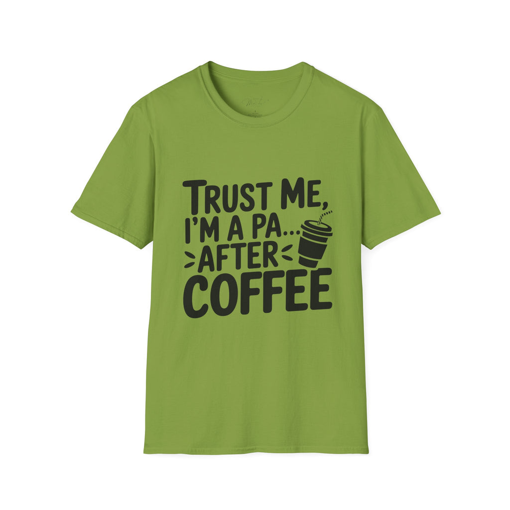 Trust Me, I'm a PA... After Coffee T-Shirt – For the Coffee-Loving Physician Assistant! (Unisex Softstyle T-Shirt)