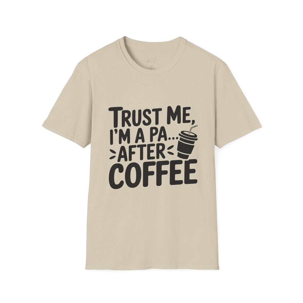 Trust Me, I'm a PA... After Coffee T-Shirt – For the Coffee-Loving Physician Assistant! (Unisex Softstyle T-Shirt)