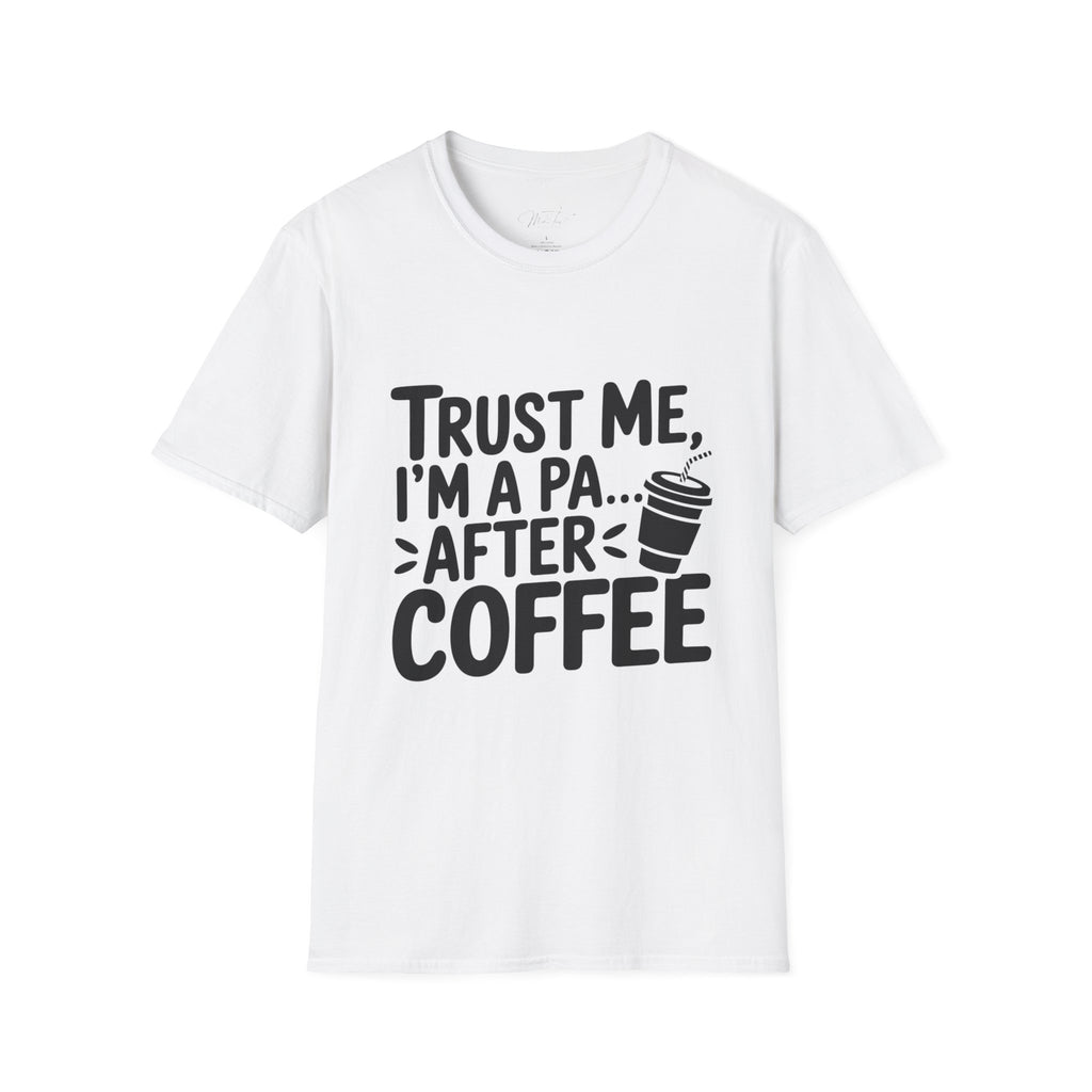 Trust Me, I'm a PA... After Coffee T-Shirt – For the Coffee-Loving Physician Assistant! (Unisex Softstyle T-Shirt)