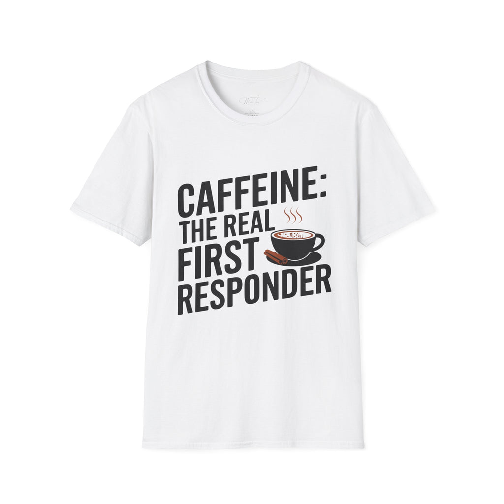 Caffeine: The Real First Responder T-Shirt – For the Everyday Heroes Fueled by Coffee! (Unisex Softstyle T-Shirt)