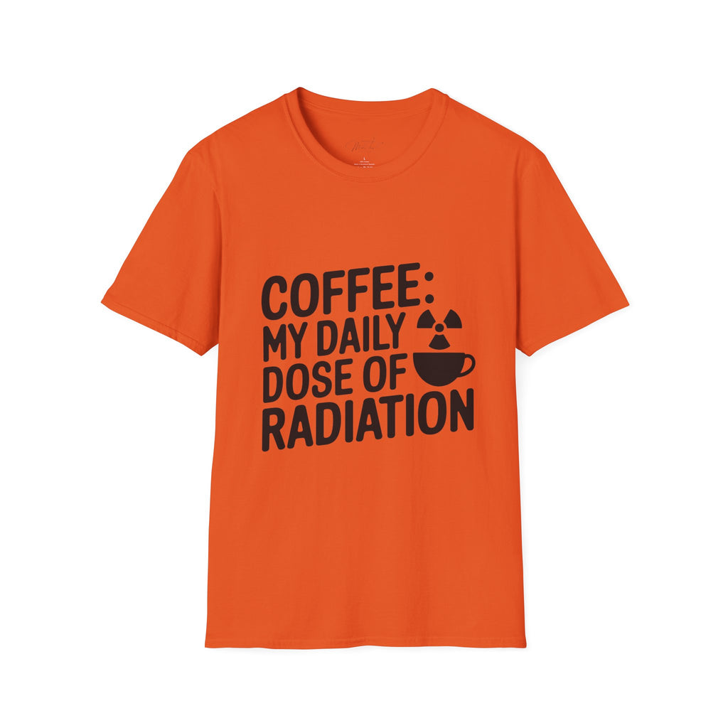 Coffee: My Daily Dose of Radiation T-Shirt – For the Radiology Pros Who Run on Coffee! (Unisex Softstyle T-Shirt)