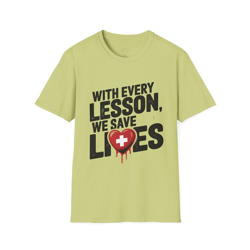With Every Lesson, We Save Lives T -Shirt