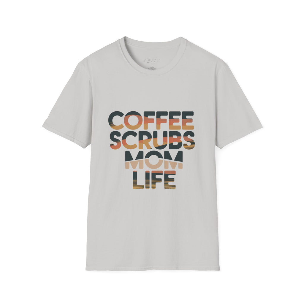 Coffee, Scrubs, Mom Life T-Shirt – For the Busy, Coffee-Loving Mom! (Unisex Softstyle T-Shirt)