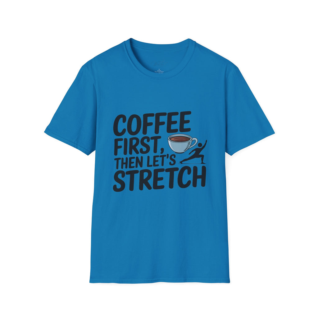 Coffee First, Then Let's Stretch T-Shirt – For the Coffee-Fueled Physical Therapist! (Unisex Softstyle T-Shirt)