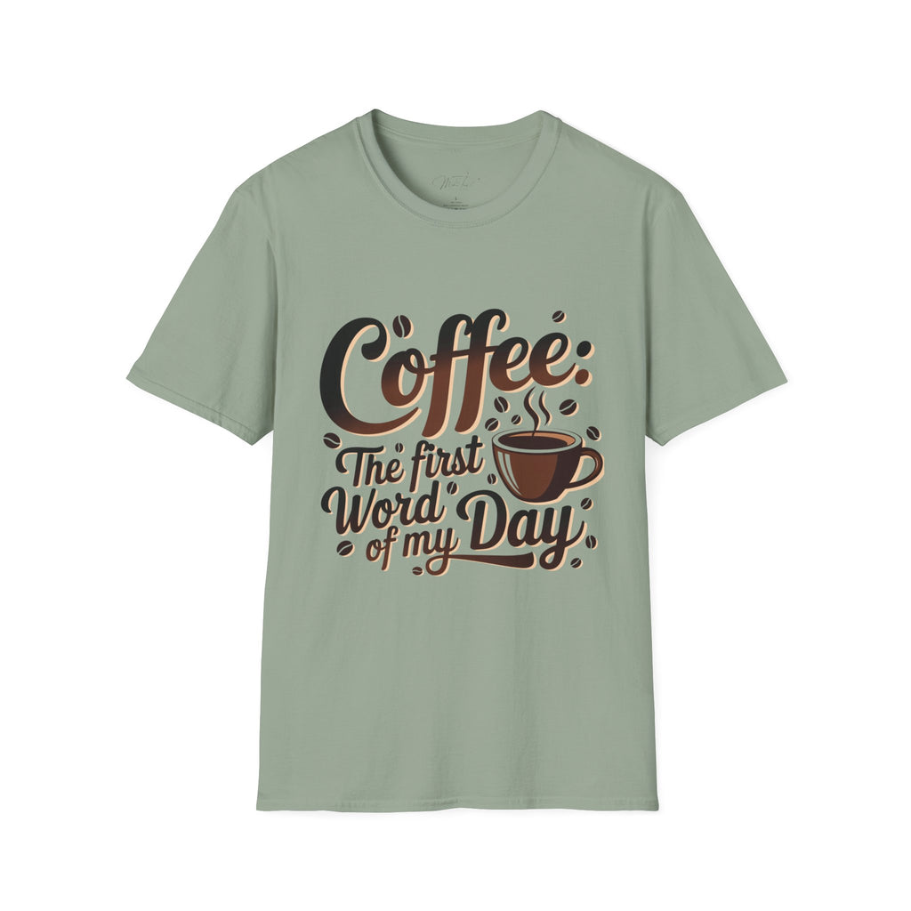 Coffee: The First Word of My Day T-Shirt – For the Coffee Lover Who Can’t Start Without a Cup! (Unisex Softstyle T-Shirt)