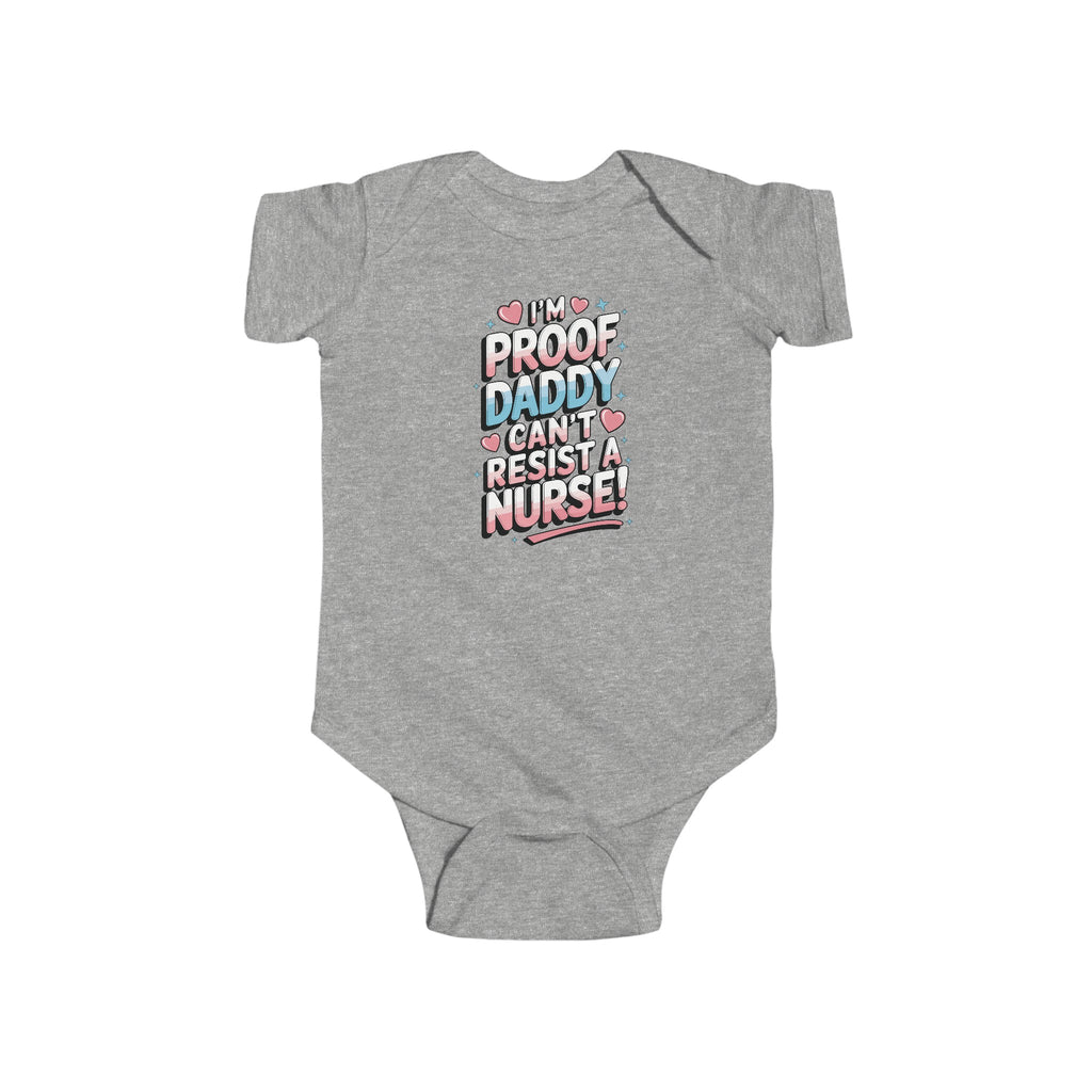 "I'm Proof Daddy Can't Resist a Nurse!" Baby Bodysuit – Soft, Cute, and Built to Last