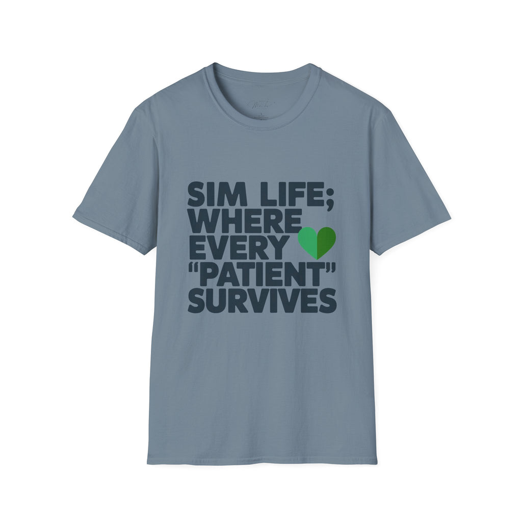 Sim Life: Where Every 'Patient' Survives Simulation Educator T-Shirt
