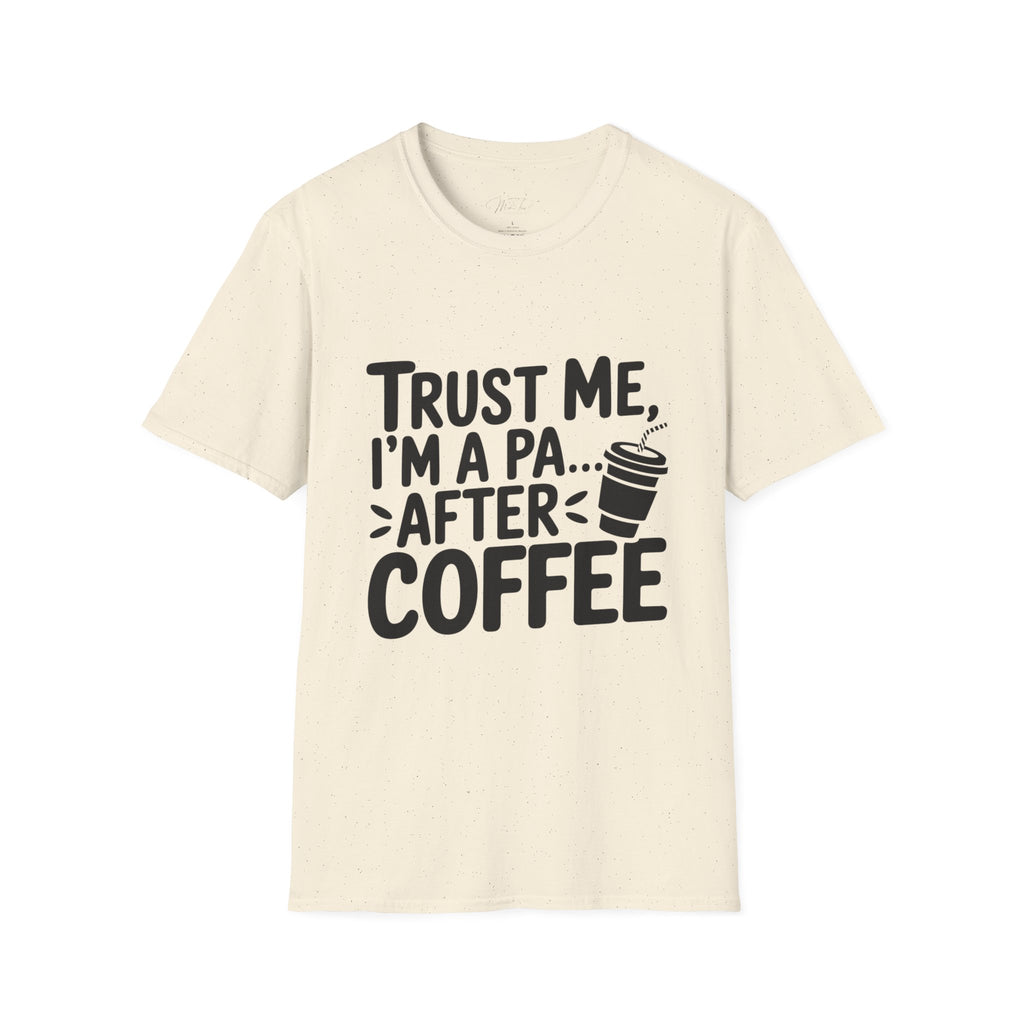 Trust Me, I'm a PA... After Coffee T-Shirt – For the Coffee-Loving Physician Assistant! (Unisex Softstyle T-Shirt)