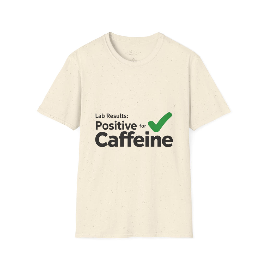 Lab Results: Positive for Caffeine T-Shirt – For the Coffee-Powered Lab Professional! (Unisex Softstyle T-Shirt)