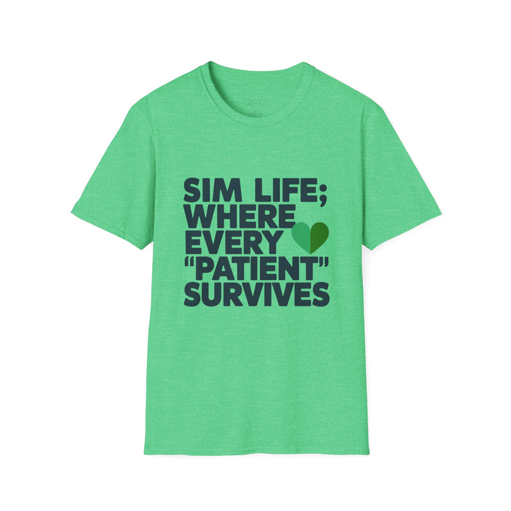 Sim Life: Where Every 'Patient' Survives Simulation Educator T-Shirt