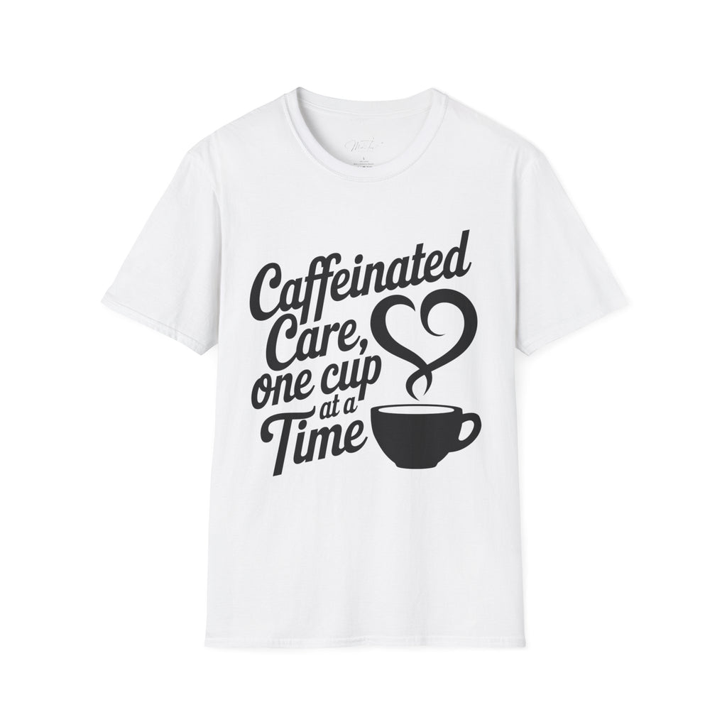 Caffeinated Care, One Cup at a Time T-Shirt – Perfect for Healthcare Pros Who Love Coffee!