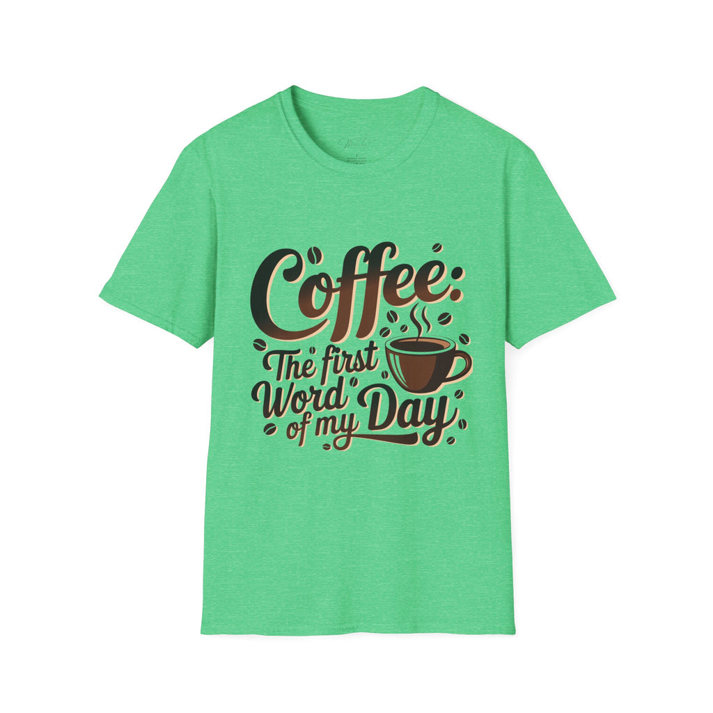 Coffee: The First Word of My Day T-Shirt – For the Coffee Lover Who Can’t Start Without a Cup! (Unisex Softstyle T-Shirt)