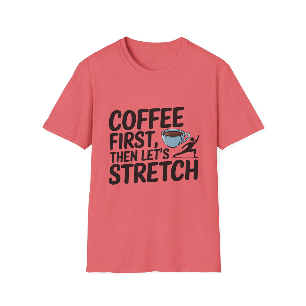 Coffee First, Then Let's Stretch T-Shirt – For the Coffee-Fueled Physical Therapist! (Unisex Softstyle T-Shirt)