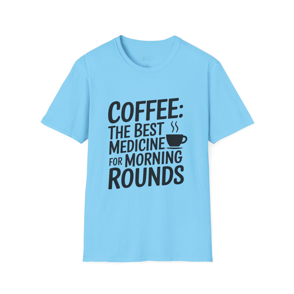 Coffee: The Best Medicine for Morning Rounds T-Shirt – Your Essential Morning Pick-Me-Up! (Unisex Softstyle T-Shirt)