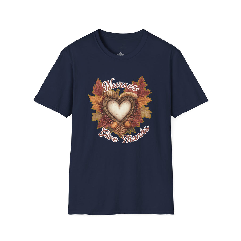 Nurses Give Thanks T-Shirt – Celebrate Gratitude in Healthcare (Unisex Softstyle T-Shirt)