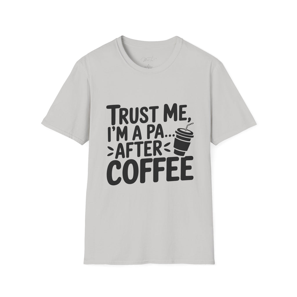Trust Me, I'm a PA... After Coffee T-Shirt – For the Coffee-Loving Physician Assistant! (Unisex Softstyle T-Shirt)