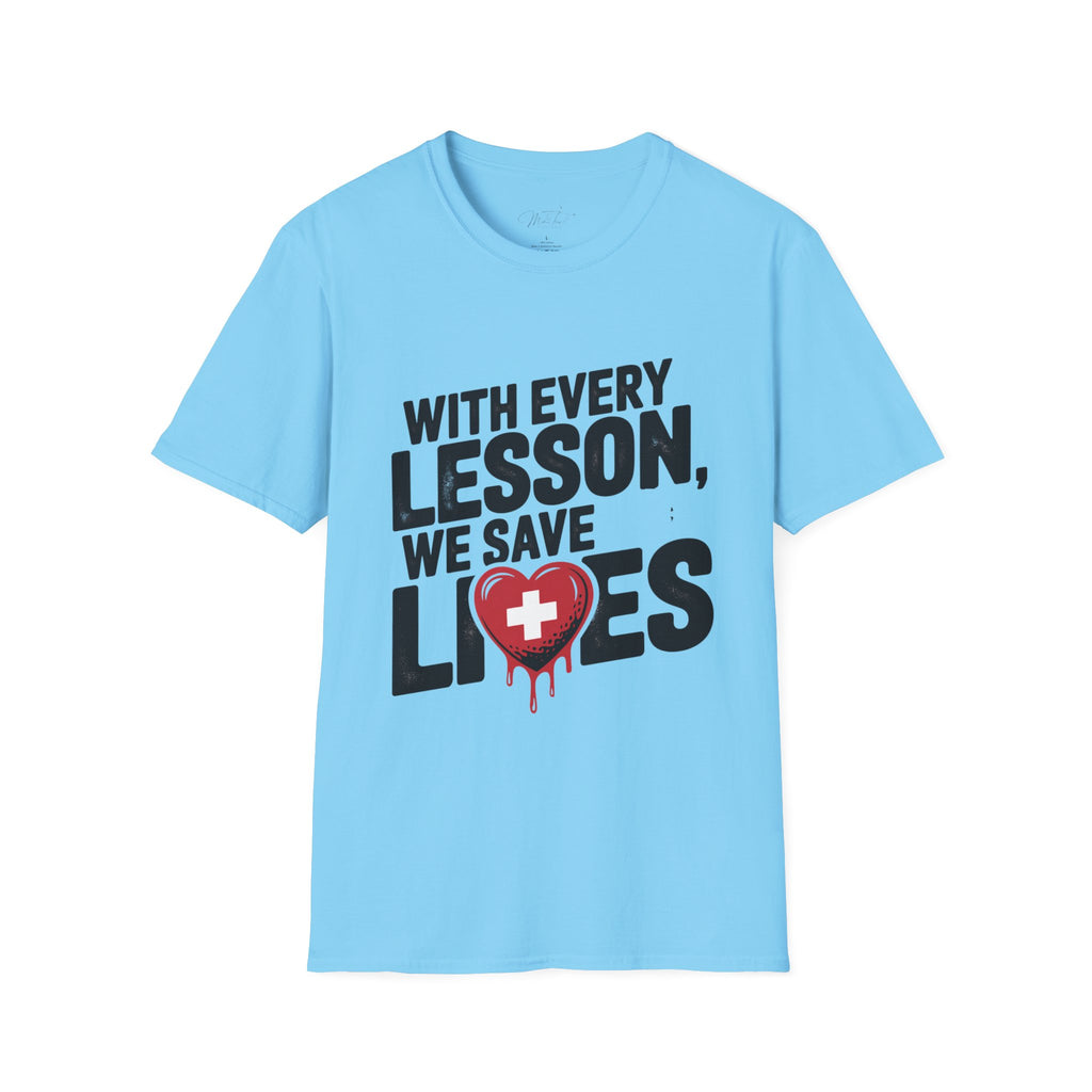 With Every Lesson, We Save Lives T -Shirt