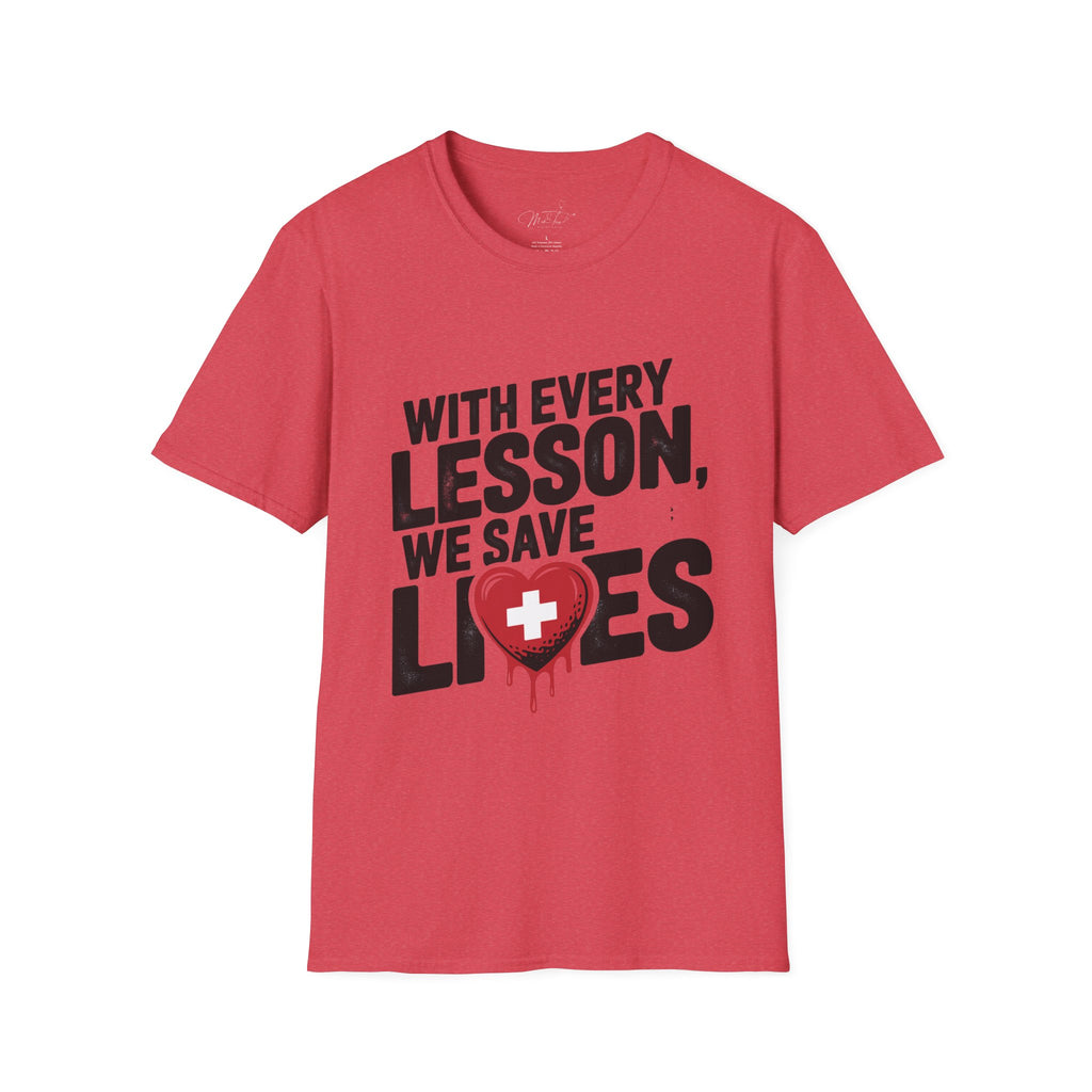 With Every Lesson, We Save Lives T -Shirt