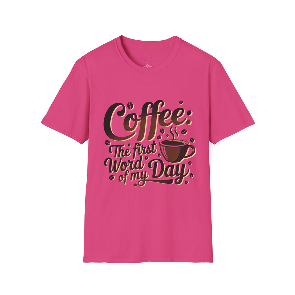 Coffee: The First Word of My Day T-Shirt – For the Coffee Lover Who Can’t Start Without a Cup! (Unisex Softstyle T-Shirt)