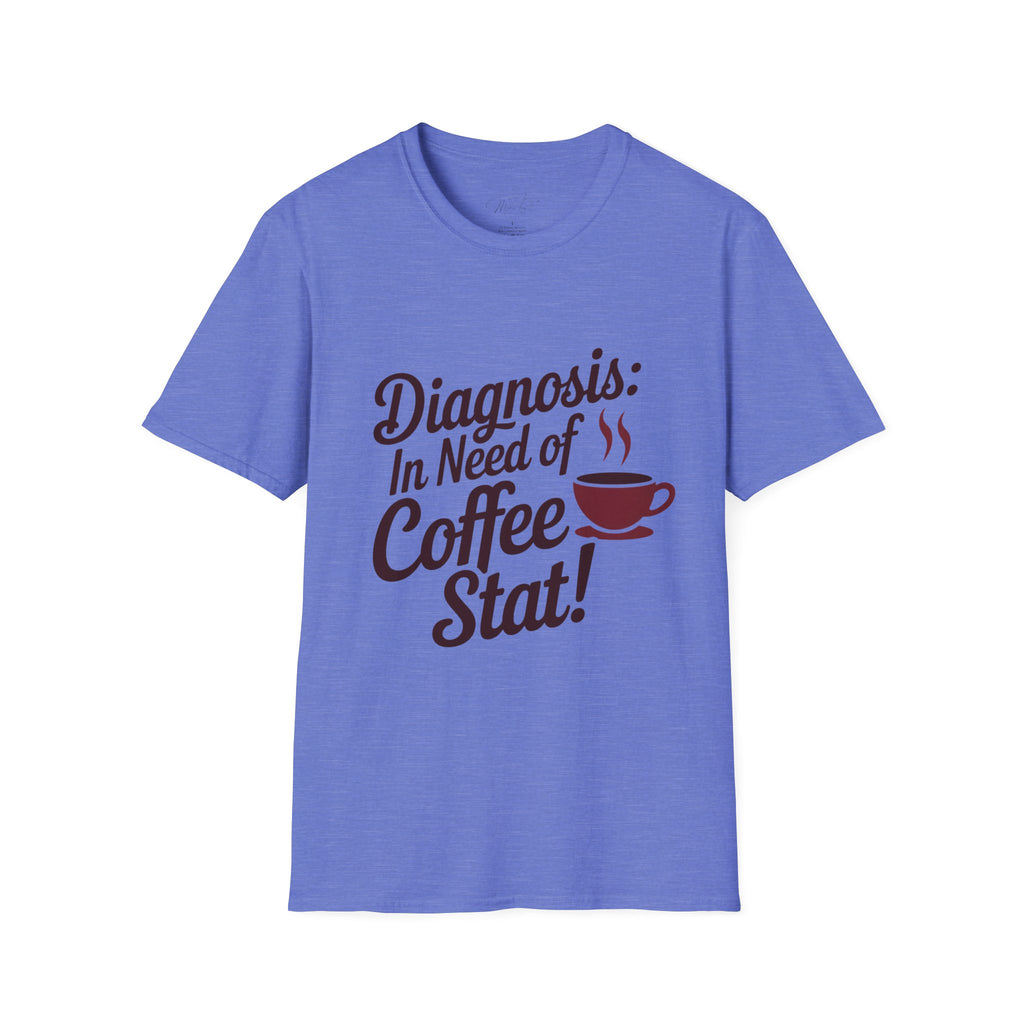Diagnosis: In Need of Coffee Stat! T-Shirt – The Perfect Prescription for Coffee Lovers in Healthcare! (Unisex Softstyle T-Shirt)