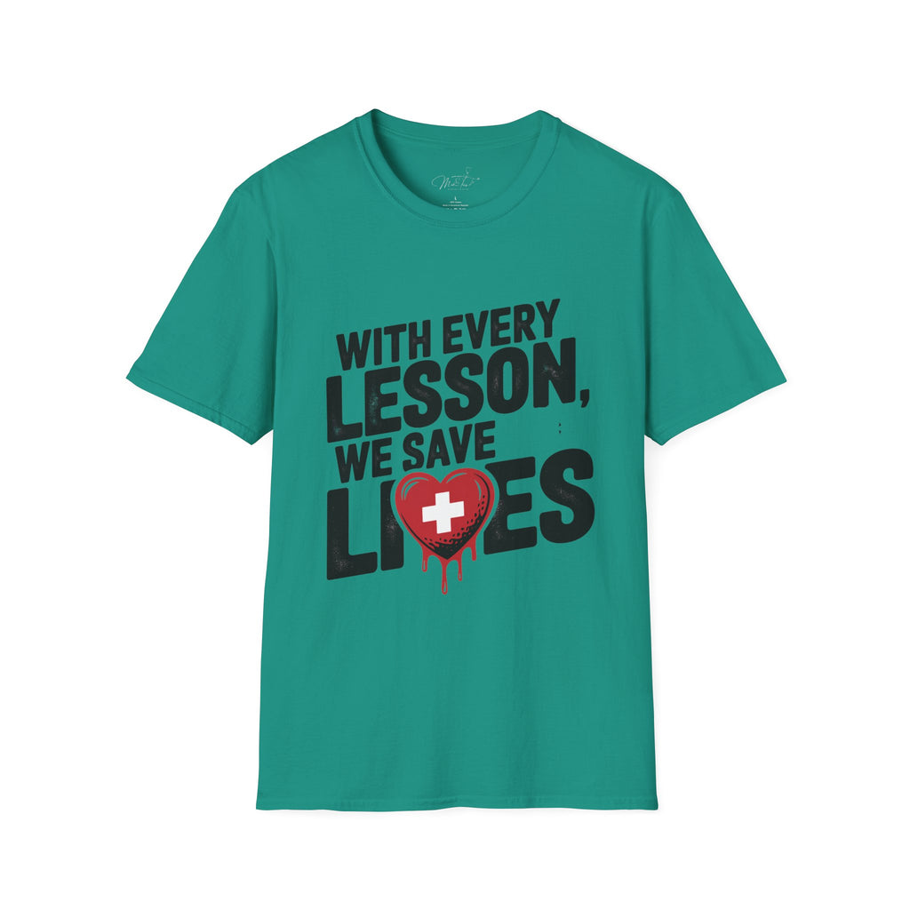 With Every Lesson, We Save Lives T -Shirt