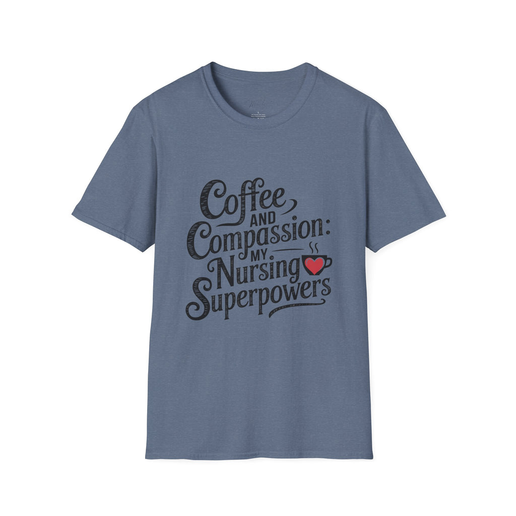 Coffee and Compassion: My Nursing Superpowers T-Shirt – For the Everyday Hero in Scrubs! (Unisex Softstyle T-Shirt)