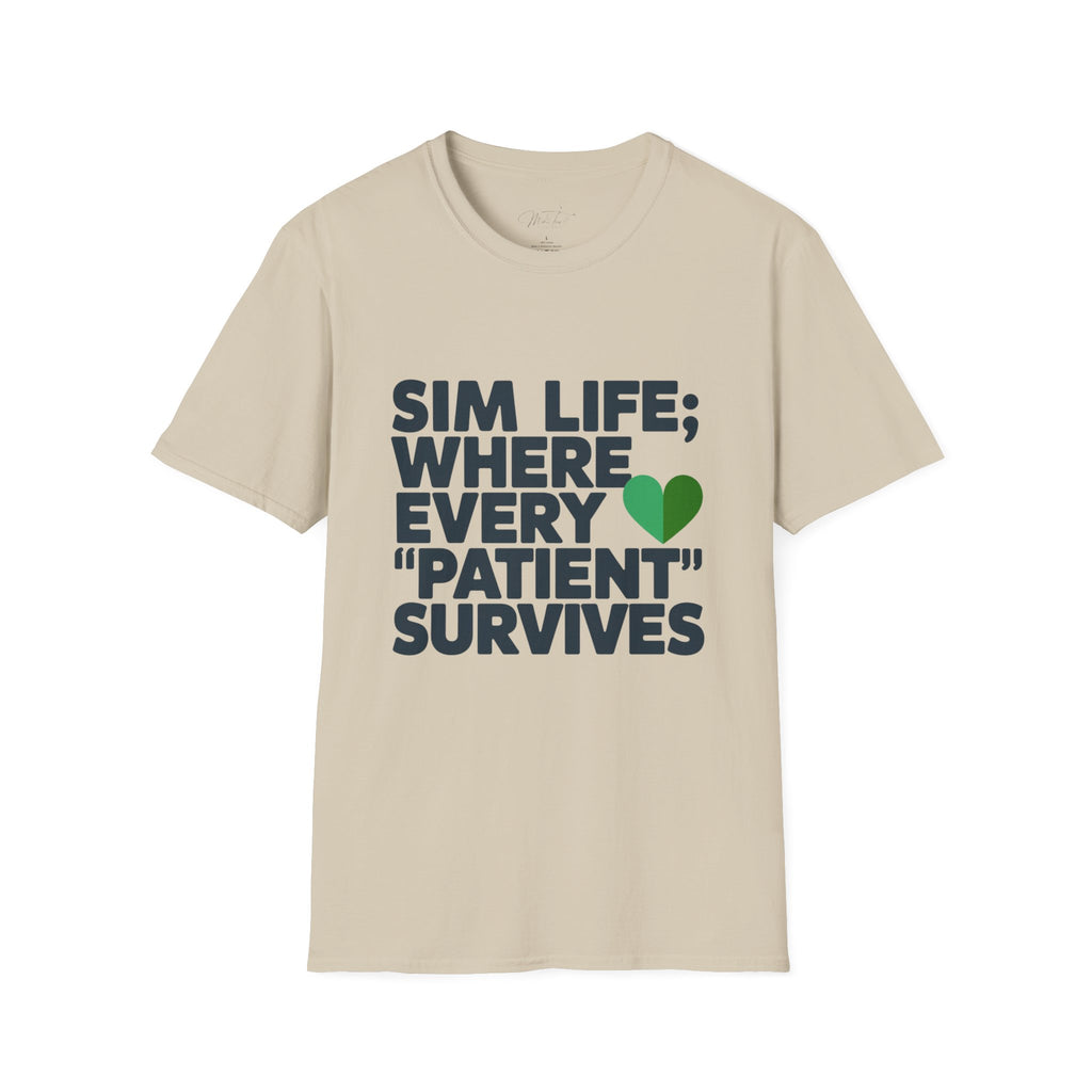 Sim Life: Where Every 'Patient' Survives Simulation Educator T-Shirt