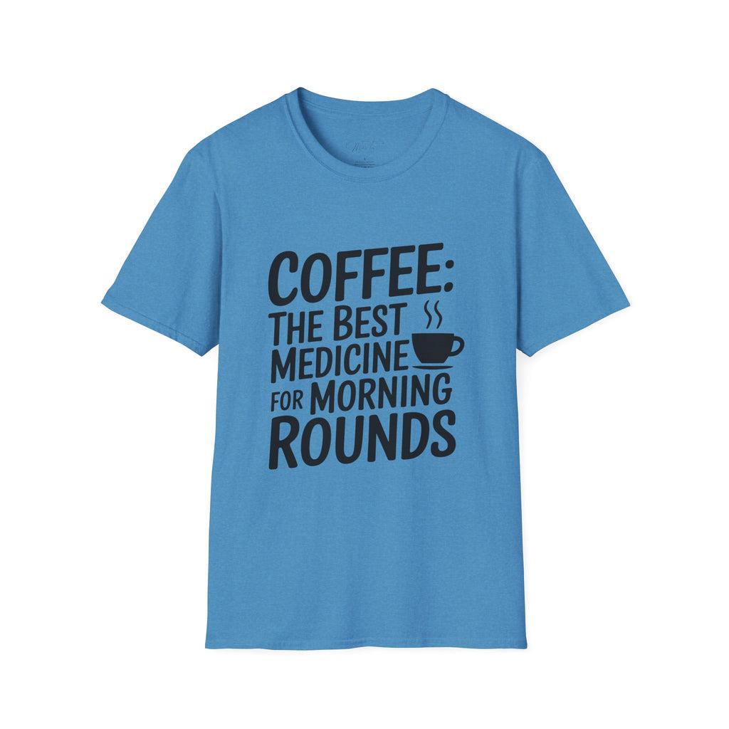 Coffee: The Best Medicine for Morning Rounds T-Shirt – Your Essential Morning Pick-Me-Up! (Unisex Softstyle T-Shirt)