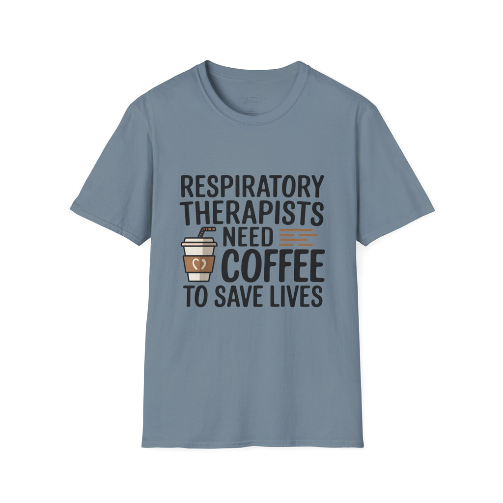 Respiratory Therapists Need Coffee to Save Lives T-Shirt – For the Breath Behind the Lifesaving Care (Unisex Softstyle T-Shirt)