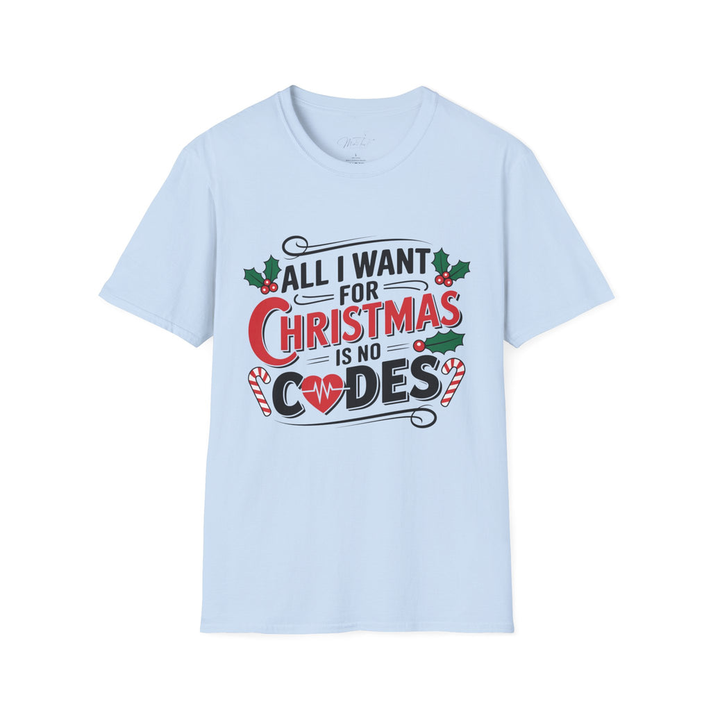 All I Want for Christmas is No Codes ICU Holiday T-Shirt