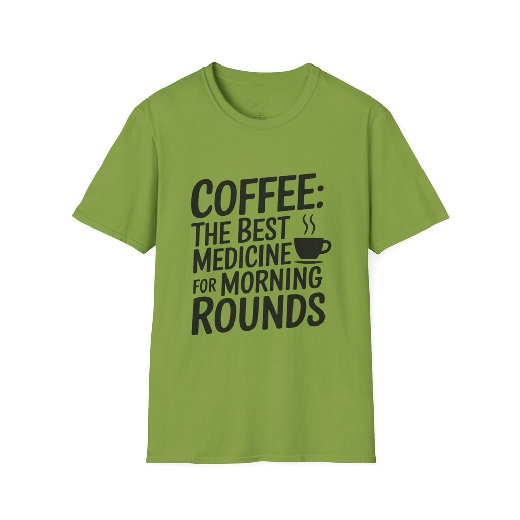 Coffee: The Best Medicine for Morning Rounds T-Shirt – Your Essential Morning Pick-Me-Up! (Unisex Softstyle T-Shirt)